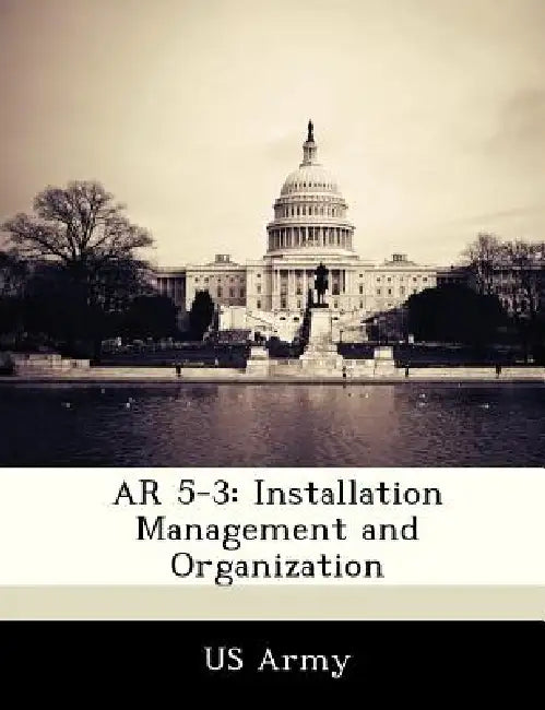 AR 5-3: Installation Management and Organization by US Army