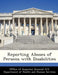 Reporting Abuses of Persons with Disabilities by Office of Inspector General U. S. Depart
