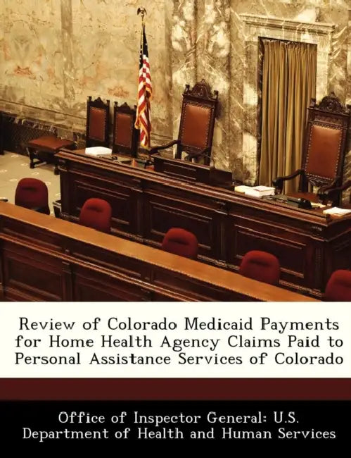 Review of Colorado Medicaid Payments for Home Health Agency Claims Paid to Personal Assistance Services of Colorado by Office of Inspector General U. S. Depart