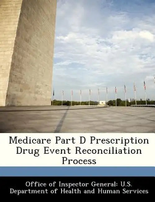 Medicare Part D Prescription Drug Event Reconciliation Process by Office of Inspector General U. S. Depart