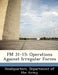 FM 31-15: Operations Against Irregular Forces by Department Of the Army Headquarters