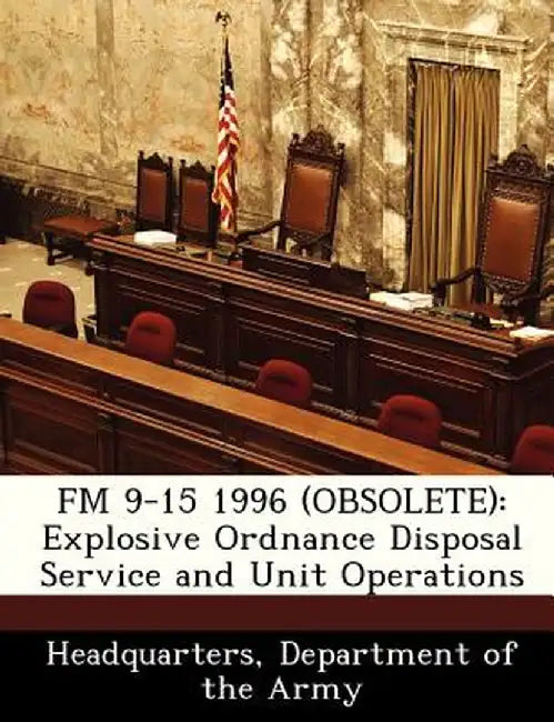 FM 9-15 1996 (Obsolete): Explosive Ordnance Disposal Service and Unit Operations by Department Of the Army Headquarters