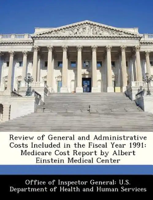 Review of General and Administrative Costs Included in the Fiscal Year 1991: Medicare Cost Report by Albert Einstein Medical Center by Office of Inspector General U. S. Depart
