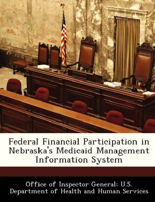 Federal Financial Participation in Nebraska's Medicaid Management Information System by Office of Inspector General U. S. Depart