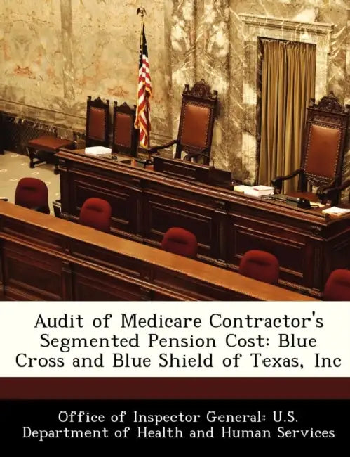 Audit of Medicare Contractor's Segmented Pension Cost: Blue Cross and Blue Shield of Texas, Inc by Office of Inspector General U. S. Depart