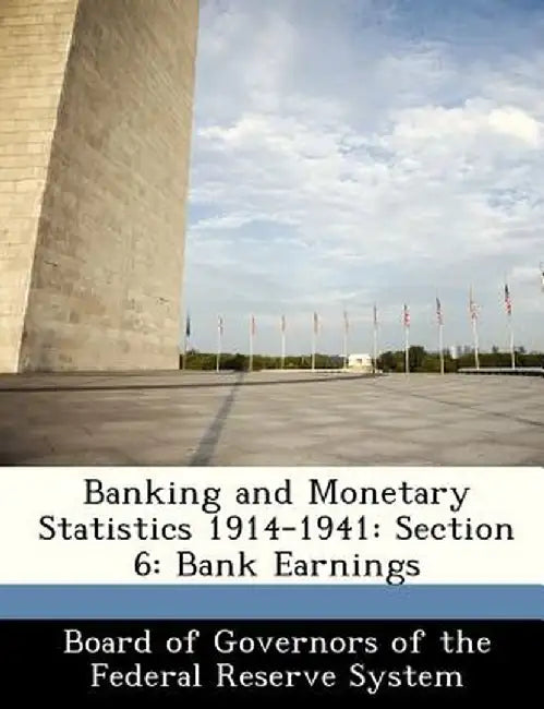 Banking and Monetary Statistics 1914-1941: Section 6: Bank Earnings
