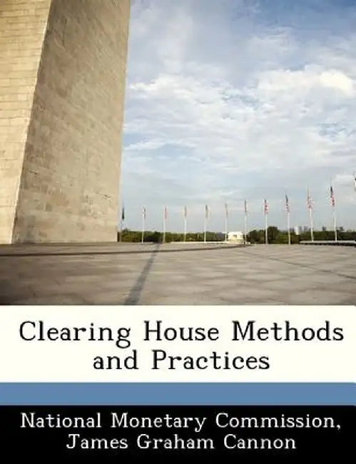 Clearing House Methods and Practices by National Monetary Commission