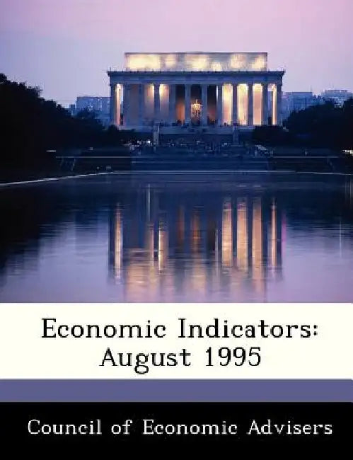 Economic Indicators: August 1995 by Council of Economic Advisers