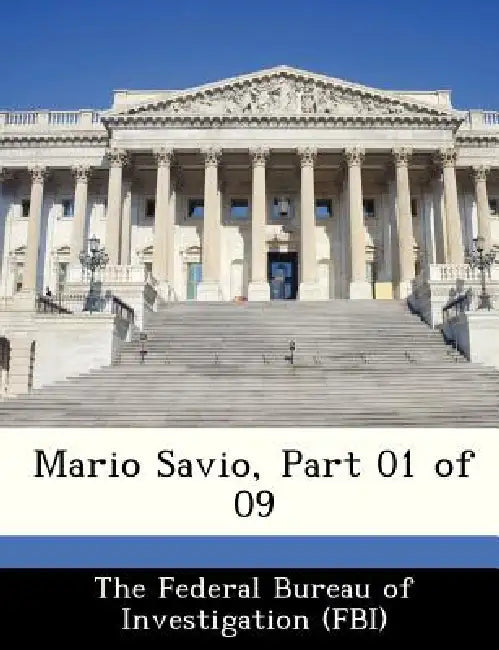Mario Savio, Part 01 of 09 by The Federal Bureau of Investigation (Fbi