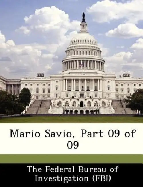 Mario Savio, Part 09 of 09 by The Federal Bureau of Investigation (Fbi
