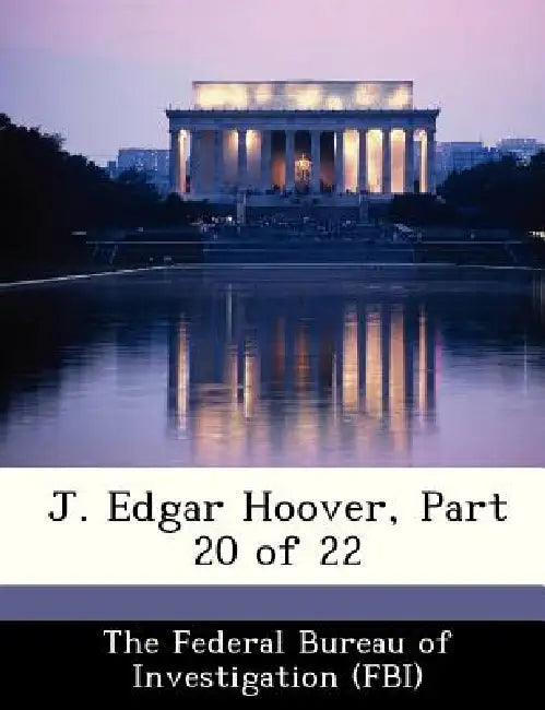 J. Edgar Hoover, Part 20 of 22 by The Federal Bureau of Investigation (Fbi