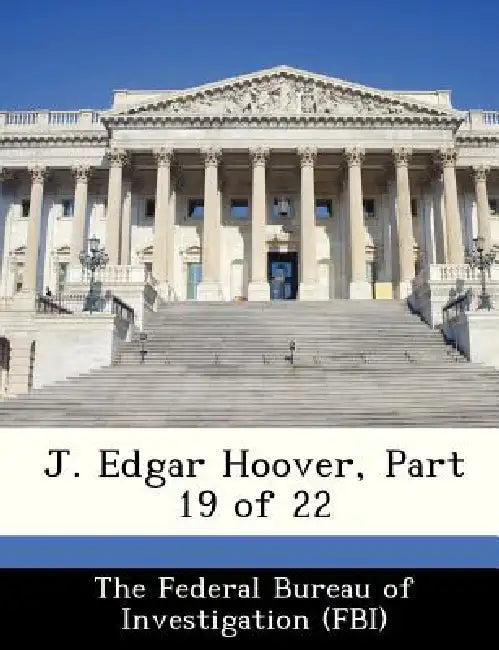J. Edgar Hoover, Part 19 of 22 by The Federal Bureau of Investigation (Fbi