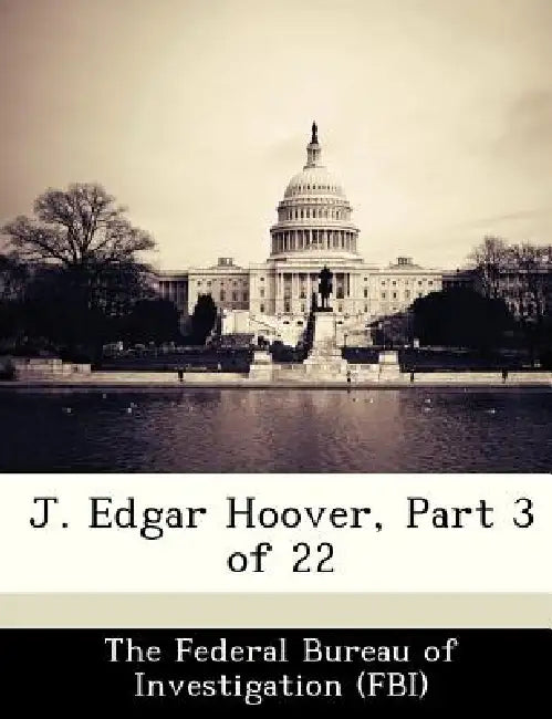 J. Edgar Hoover, Part 3 of 22 by The Federal Bureau of Investigation (Fbi
