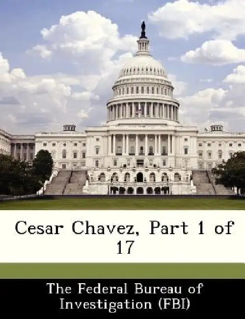 Cesar Chavez, Part 1 of 17 by The Federal Bureau of Investigation (Fbi