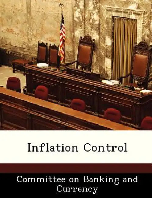 Inflation Control by Committee on Banking and Currency