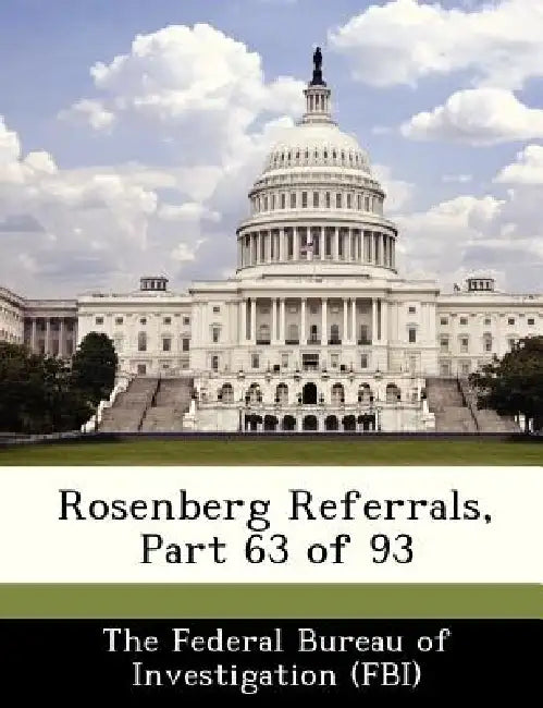 Rosenberg Referrals, Part 63 of 93 by The Federal Bureau of Investigation (Fbi