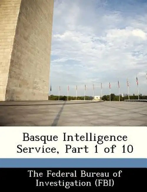 Basque Intelligence Service, Part 1 of 10 by The Federal Bureau of Investigation (Fbi