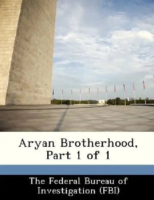 Aryan Brotherhood, Part 1 of 1 by The Federal Bureau of Investigation (Fbi