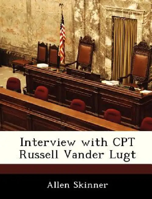 Interview with CPT Russell Vander Lugt by Allen Skinner
