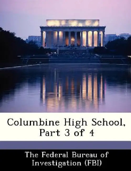Columbine High School, Part 3 of 4 by The Federal Bureau of Investigation (Fbi
