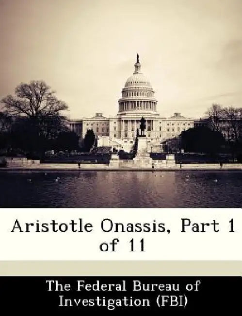 Aristotle Onassis, Part 1 of 11 by The Federal Bureau of Investigation (Fbi
