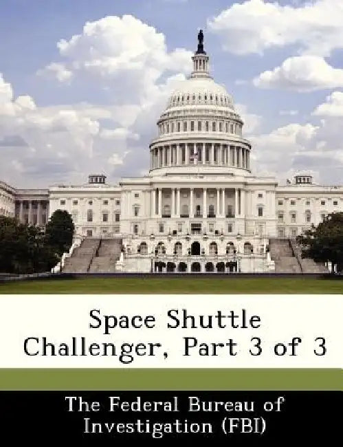 Space Shuttle Challenger, Part 3 of 3 by The Federal Bureau of Investigation (Fbi