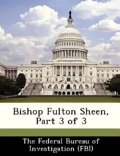 Bishop Fulton Sheen, Part 3 of 3 by The Federal Bureau of Investigation (Fbi
