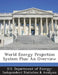 World Energy Projection System Plus: An Overview by U. S. Department of Energy Independent S