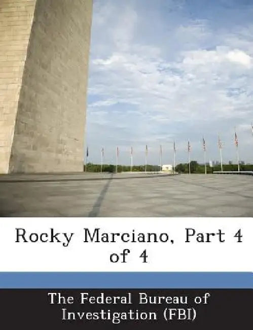Rocky Marciano, Part 4 of 4 by The Federal Bureau of Investigation (Fbi