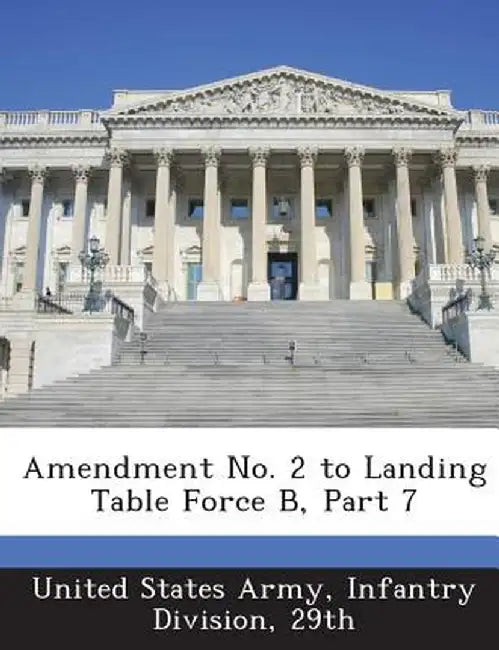 Amendment No. 2 to Landing Table Force B, Part 7 by Infantry Division 2. United States Army