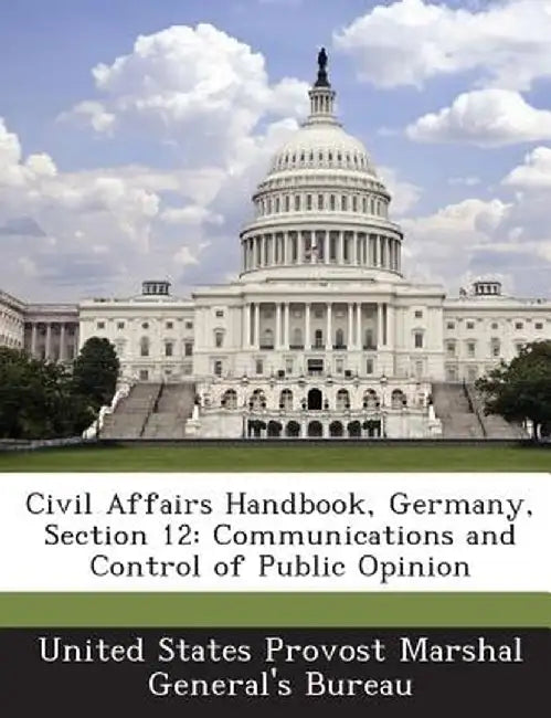 Civil Affairs Handbook, Germany, Section 12: Communications and Control of Public Opinion by United States Provost Marshal General's