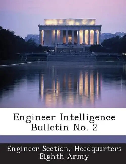 Engineer Intelligence Bulletin No. 2 by Headquarters Eighth Ar Engineer Section
