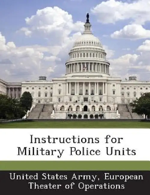 Instructions for Military Police Units by European Theater of United States Army