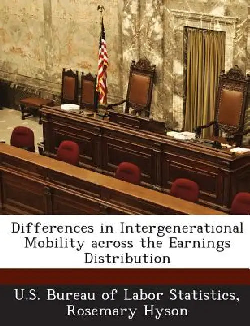 Differences in Intergenerational Mobility Across the Earnings Distribution by Rosemary Hyson, U. S. Bureau of Labor Statistics