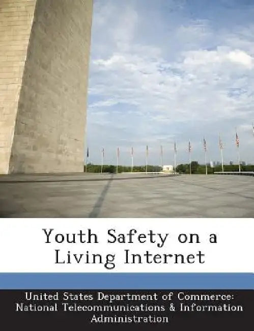 Youth Safety on a Living Internet by United States Department of Commerce Na