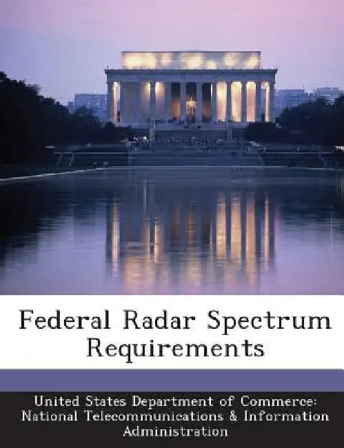Federal Radar Spectrum Requirements by United States Department of Commerce Na