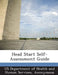 Head Start Self-Assessment Guide by Us Department of Health and Human Servic, Head Start an Office of Administration