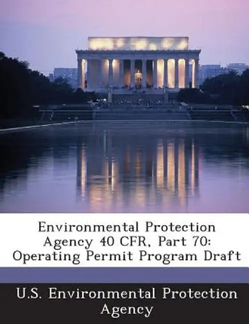 Environmental Protection Agency 40 Cfr, Part 70: Operating Permit Program Draft by U S Environmental Protection Agency
