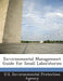 Environmental Management Guide for Small Laboratories by U S Environmental Protection Agency