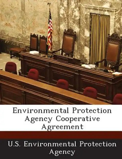 Environmental Protection Agency Cooperative Agreement by U S Environmental Protection Agency