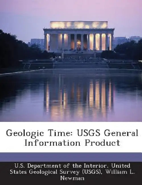 Geologic Time: Usgs General Information Product by William L. Newman, United U. S. Department of the Interior