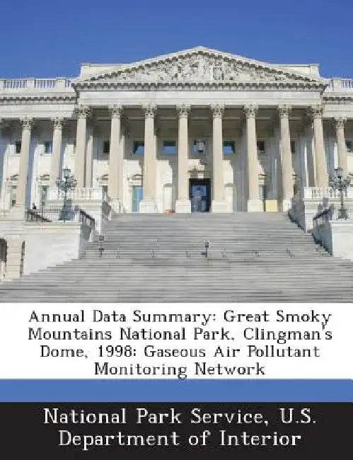 Annual Data Summary: Great Smoky Mountains National Park, Clingman's Dome, 1998: Gaseous Air Pollutant Monitoring Network by U. S. Department National Park Service