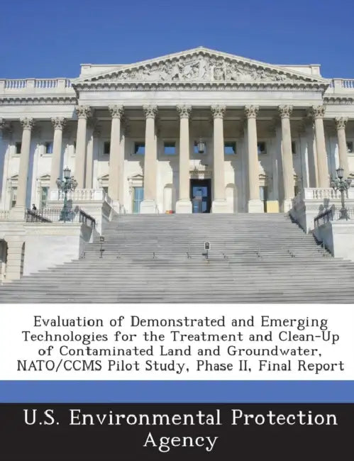 Evaluation of Demonstrated and Emerging Technologies for the Treatment and Clean-Up of Contaminated Land and Groundwater, NATO/Ccms Pilot Study, Phase by U S Environmental Protection Agency