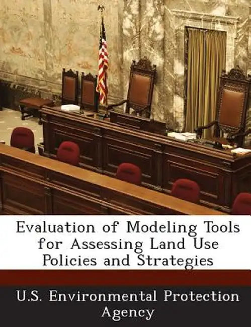 Evaluation of Modeling Tools for Assessing Land Use Policies and Strategies by U S Environmental Protection Agency