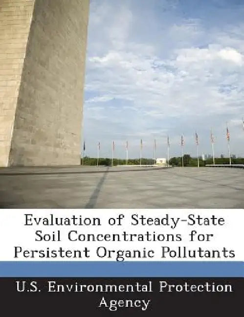 Evaluation of Steady-State Soil Concentrations for Persistent Organic Pollutants by U S Environmental Protection Agency