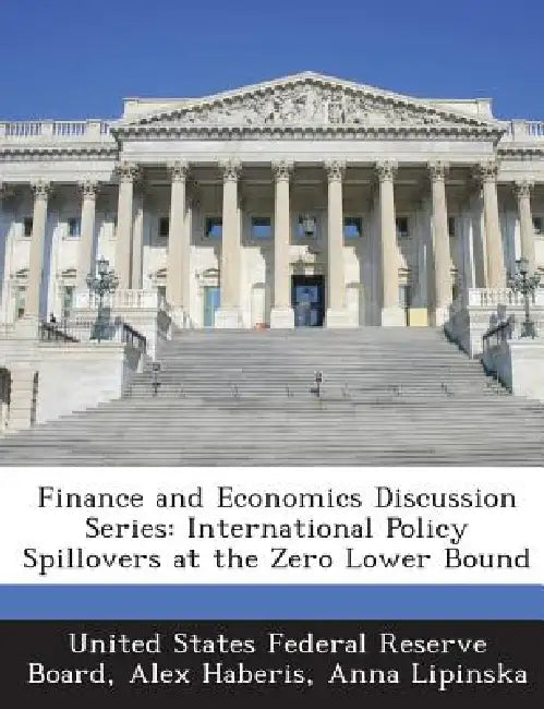 Finance and Economics Discussion Series: International Policy Spillovers at the Zero Lower Bound by Alex Haberis, Anna Lipinska, United States Federal Reserve Board