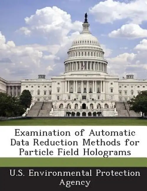 Examination of Automatic Data Reduction Methods for Particle Field Holograms by U S Environmental Protection Agency