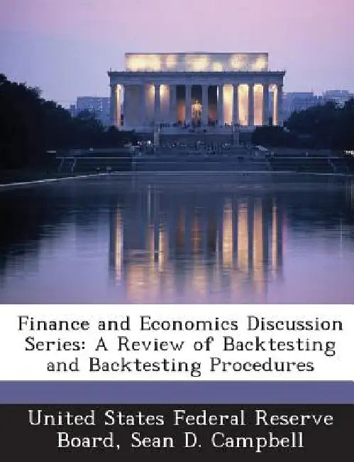 Finance and Economics Discussion Series: A Review of Backtesting and Backtesting Procedures by Sean D. Campbell, United States Federal Reserve Board