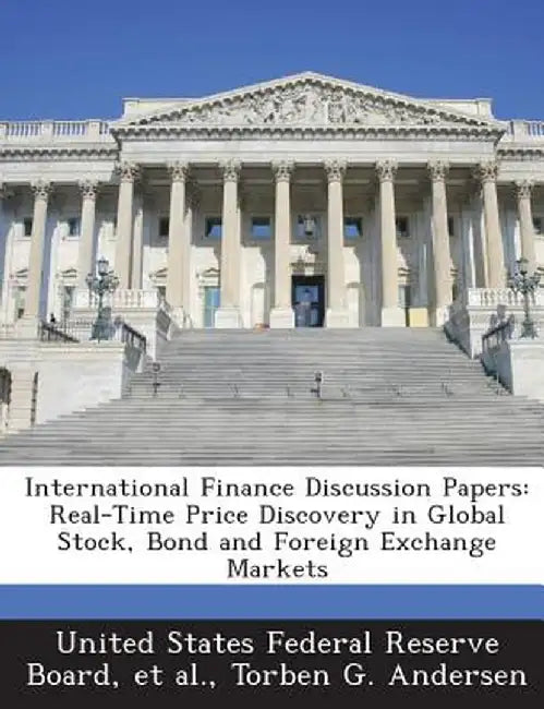 International Finance Discussion Papers: Real-Time Price Discovery in Global Stock, Bond and Foreign Exchange Markets by Torben G. Andersen