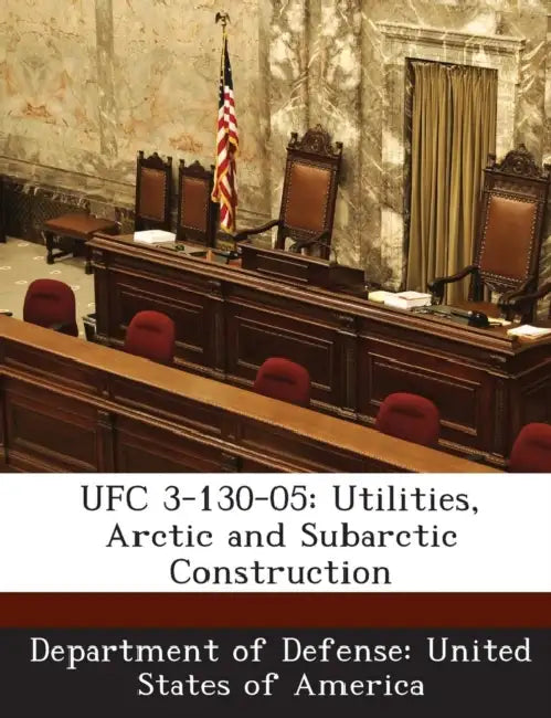 Ufc 3-130-05: Utilities, Arctic and Subarctic Construction by Department of Defense United States of